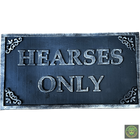 Hearses Only Single-sided Sign Signs and Hardware Drop Dead Design Studios 