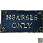 Hearses Only Single-sided Sign Signs and Hardware Drop Dead Design Studios 